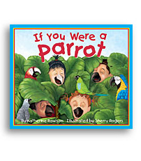 If You Were a Parrot by Katherine Rawson - Click Image to Close